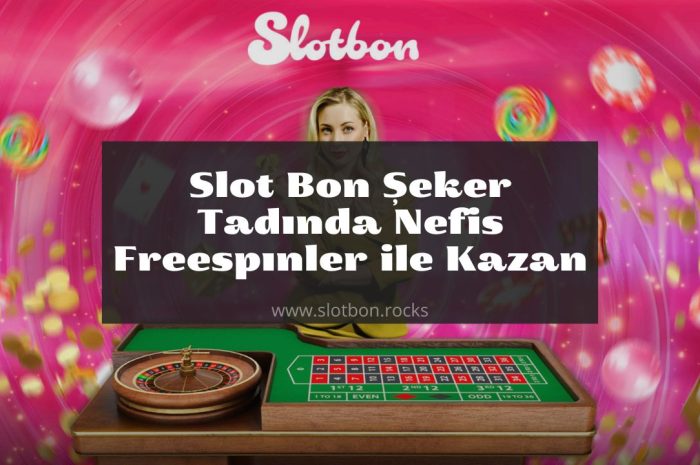 Slot Bon Şeker Tadında Nefis Freespınler ile Kazan